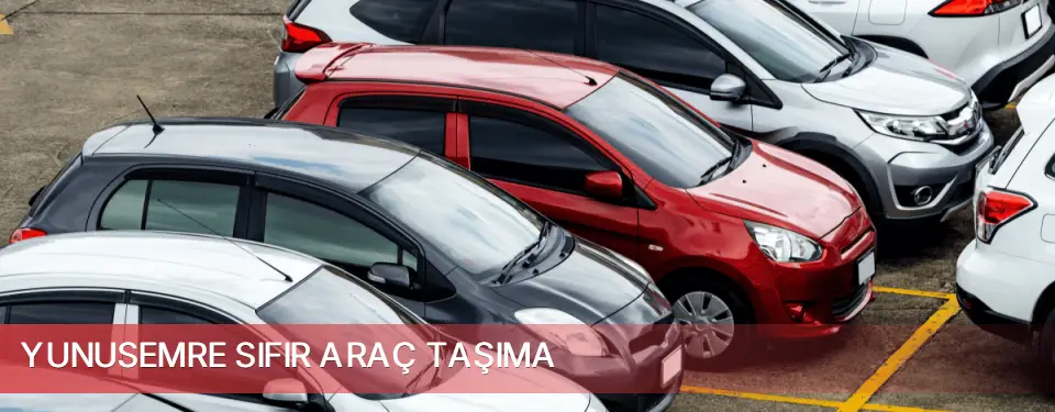 Yunusemre İlçemi Sıfır Araç Taşıma